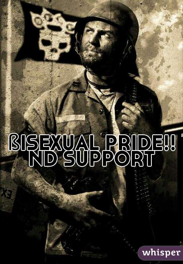 ßISEXUAL PRIDE!! 
ND SUPPORT 