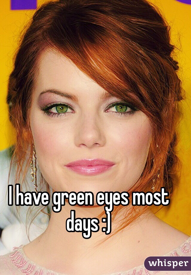 I have green eyes most days :)