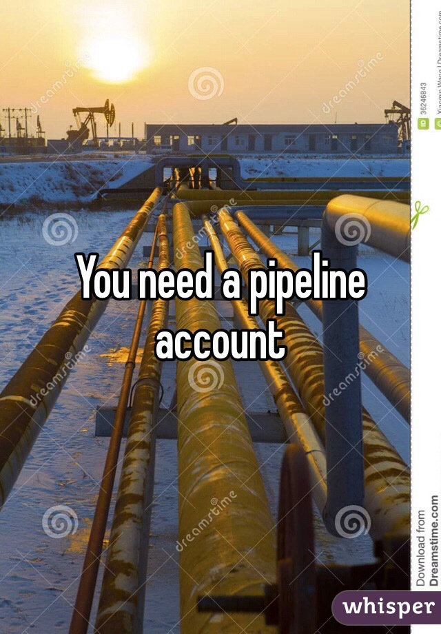 You need a pipeline account