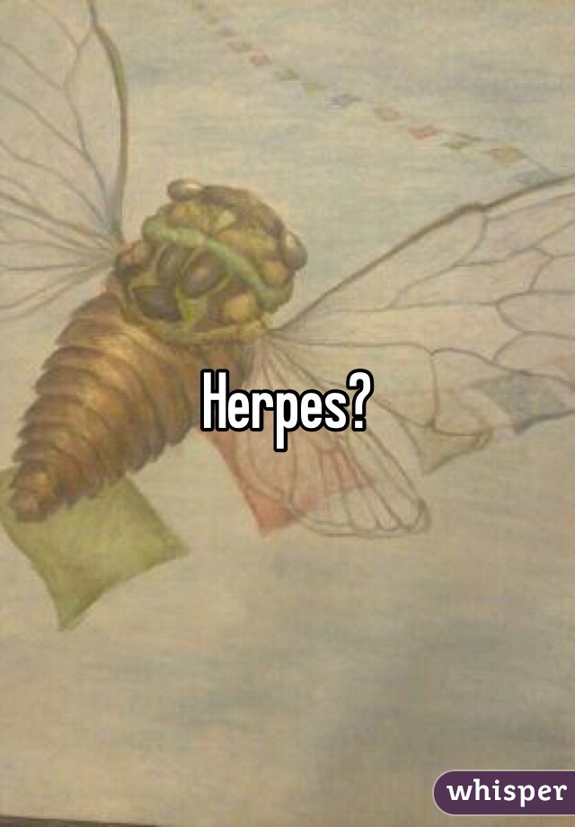 Herpes?