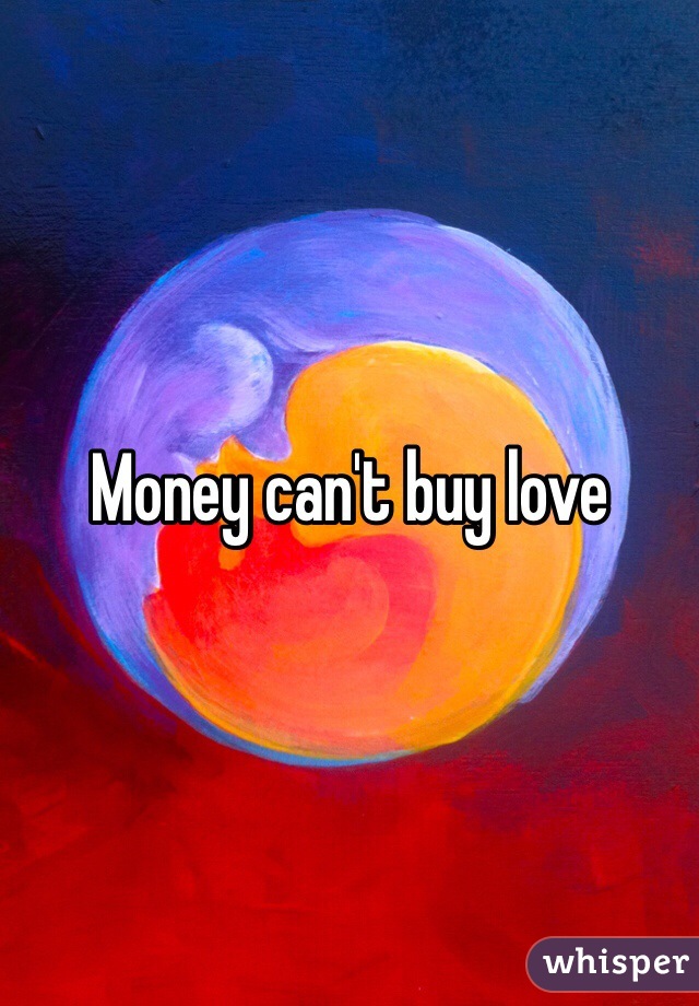 Money can't buy love