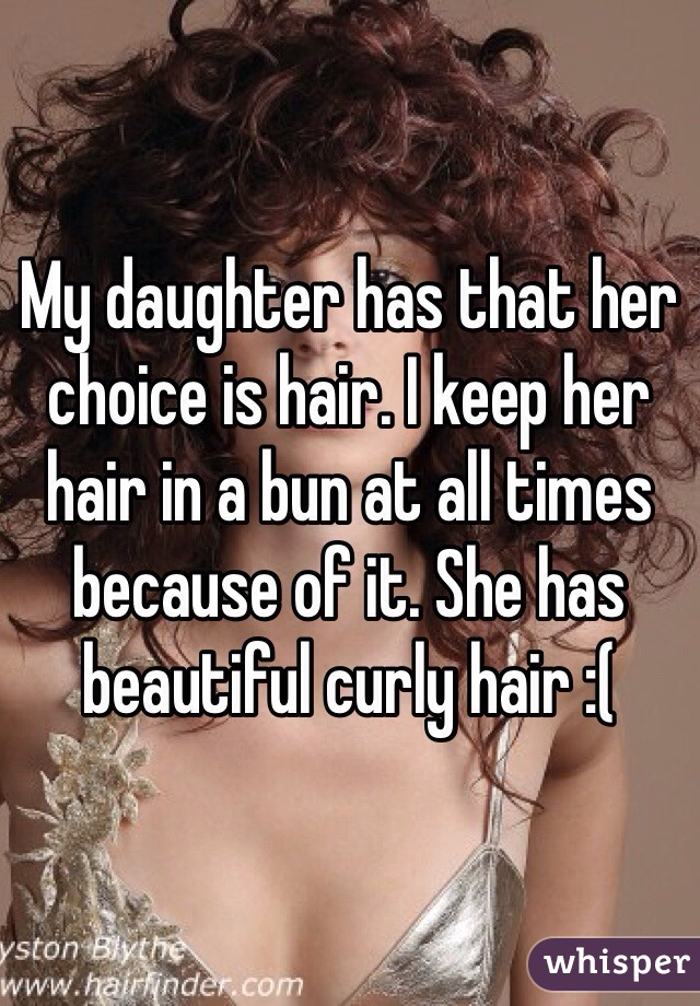 My daughter has that her choice is hair. I keep her hair in a bun at all times because of it. She has beautiful curly hair :(