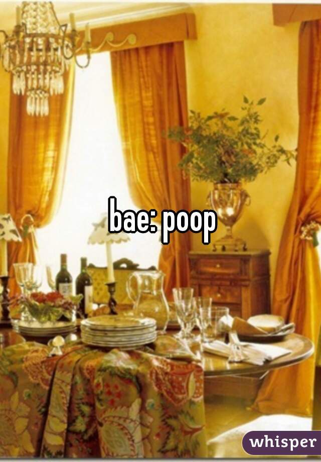 bae: poop
