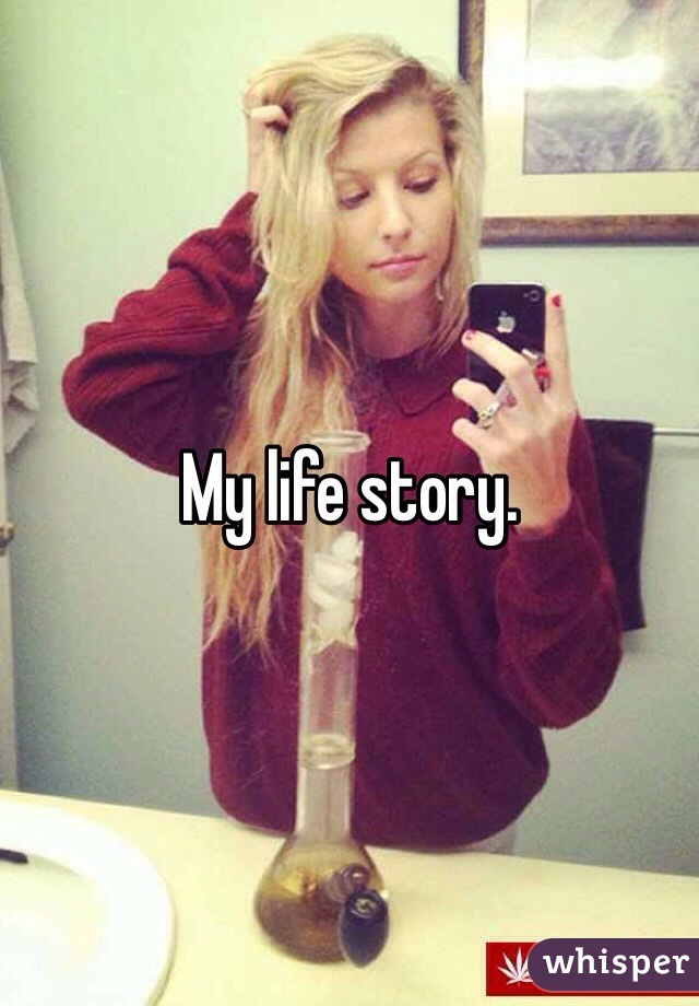 My life story.