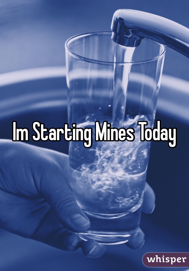 Im Starting Mines Today