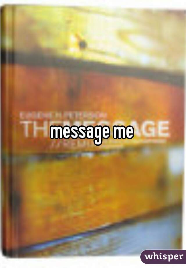 message me