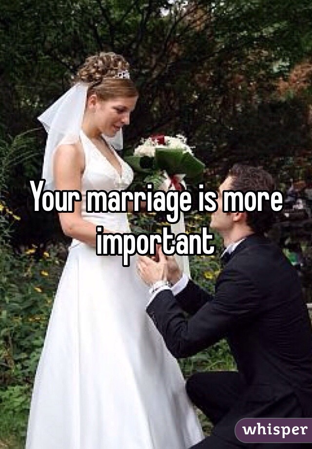 Your marriage is more important