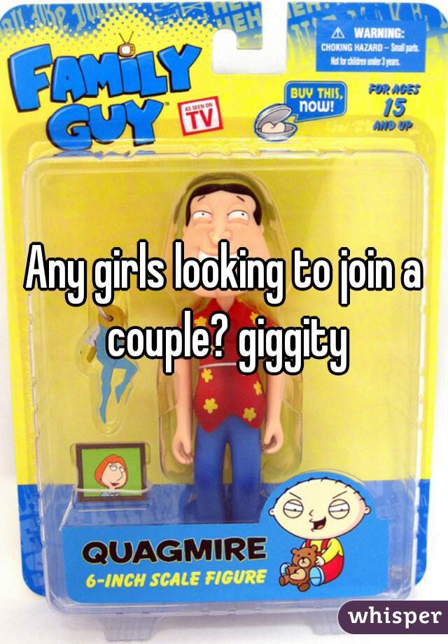Any girls looking to join a couple? giggity
