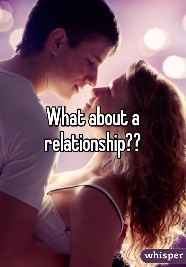 What about a relationship??
