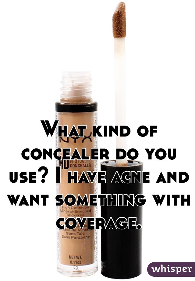 What kind of concealer do you use? I have acne and want something with coverage.