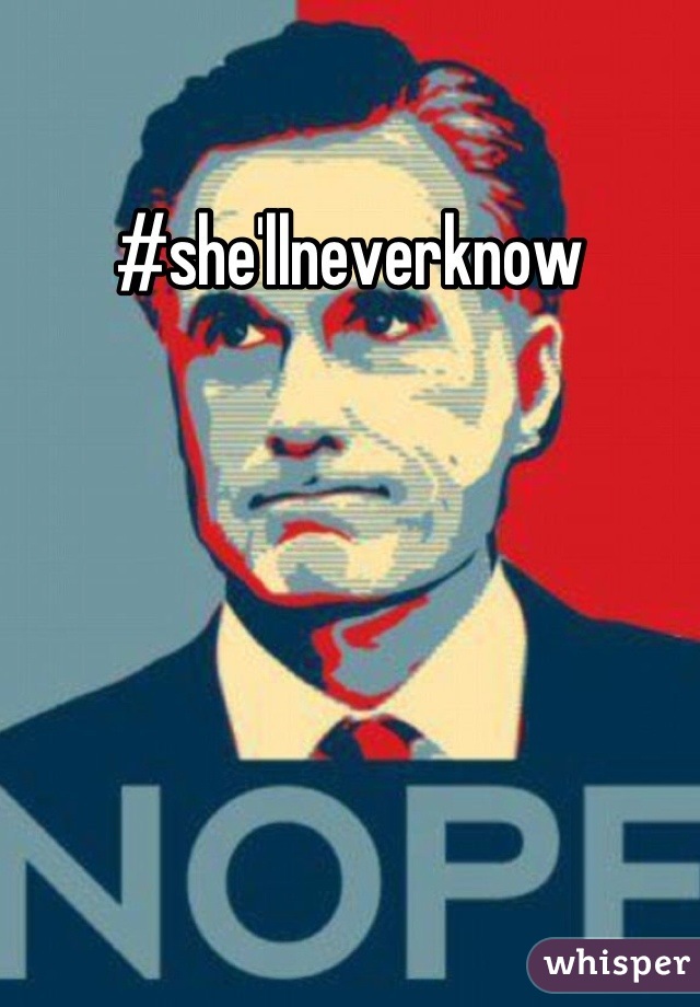 #she'llneverknow