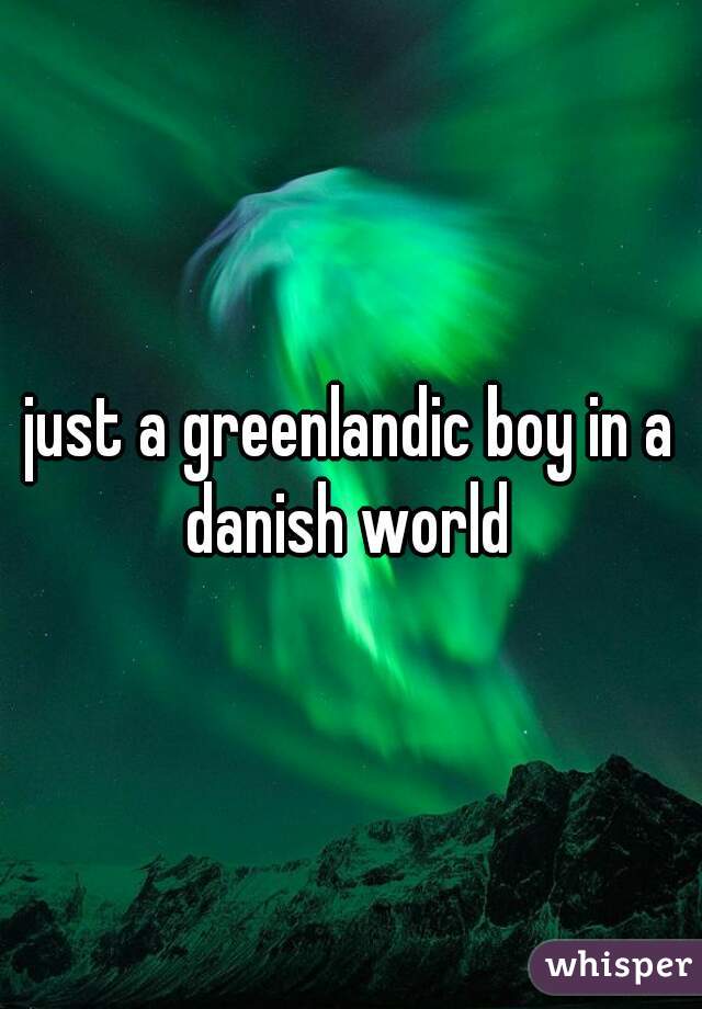 just a greenlandic boy in a danish world 