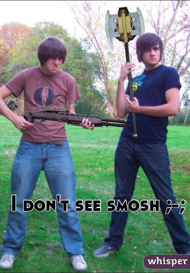 I don't see smosh ;-;