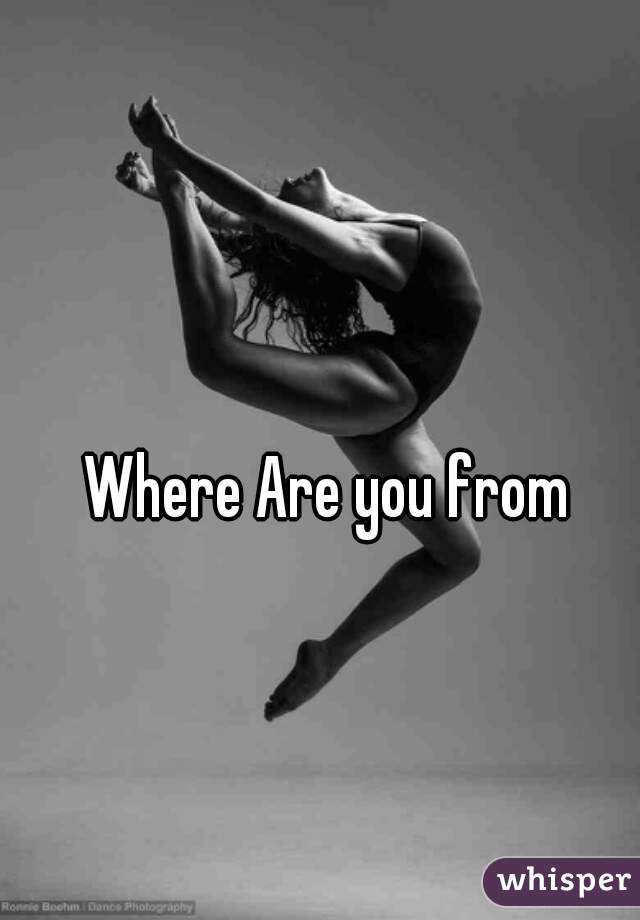 Where Are you from