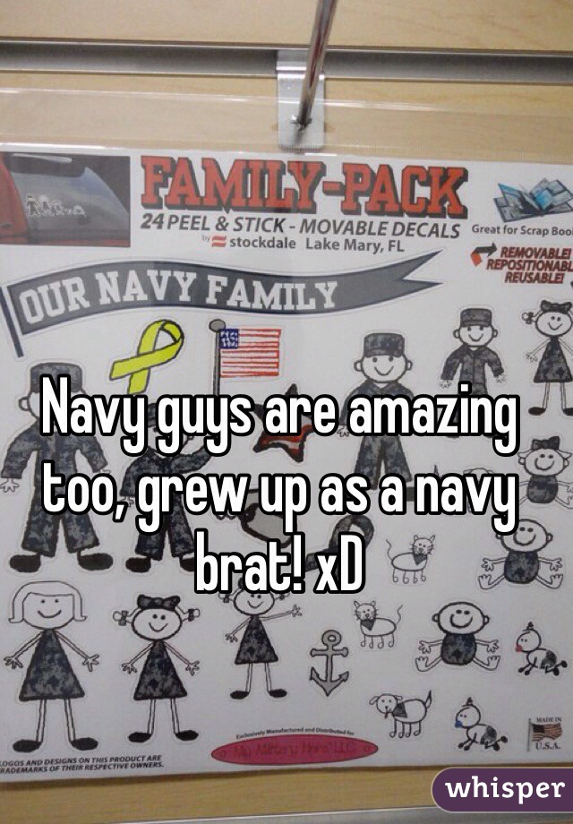 Navy guys are amazing too, grew up as a navy brat! xD