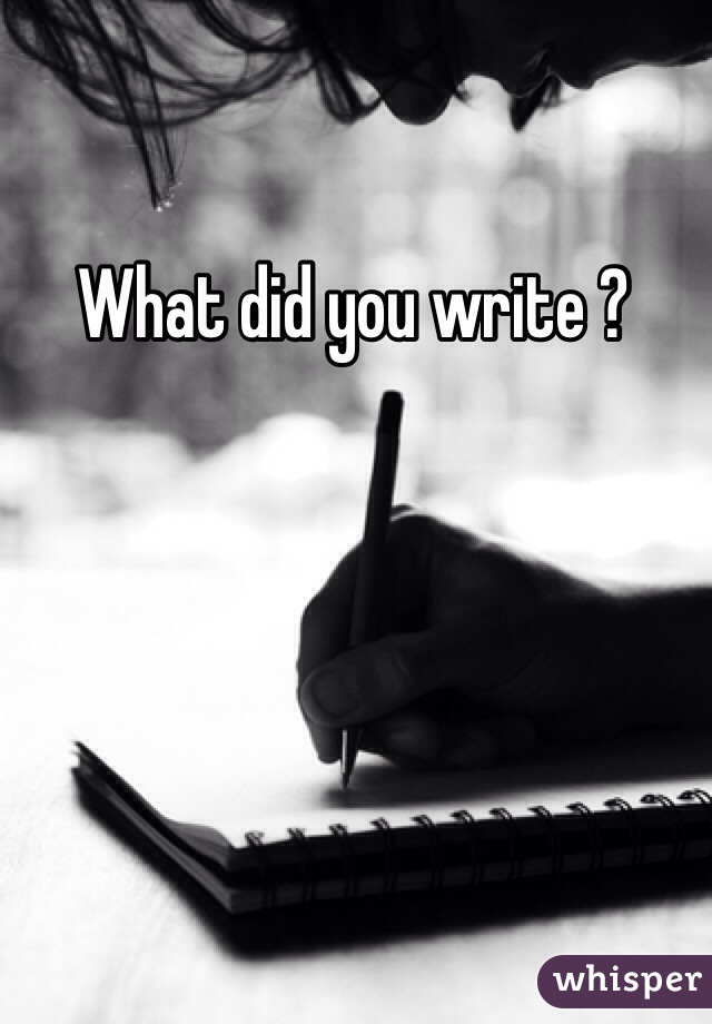 What did you write ?