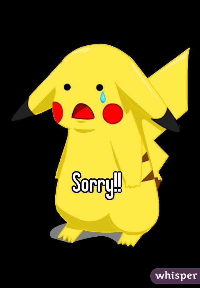 Sorry!! 