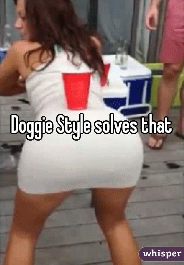 Doggie Style solves that