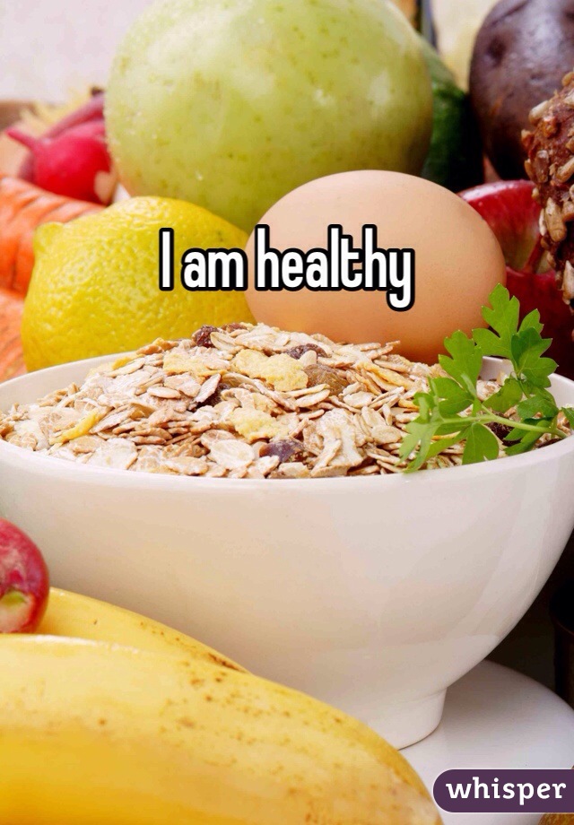 I am healthy 