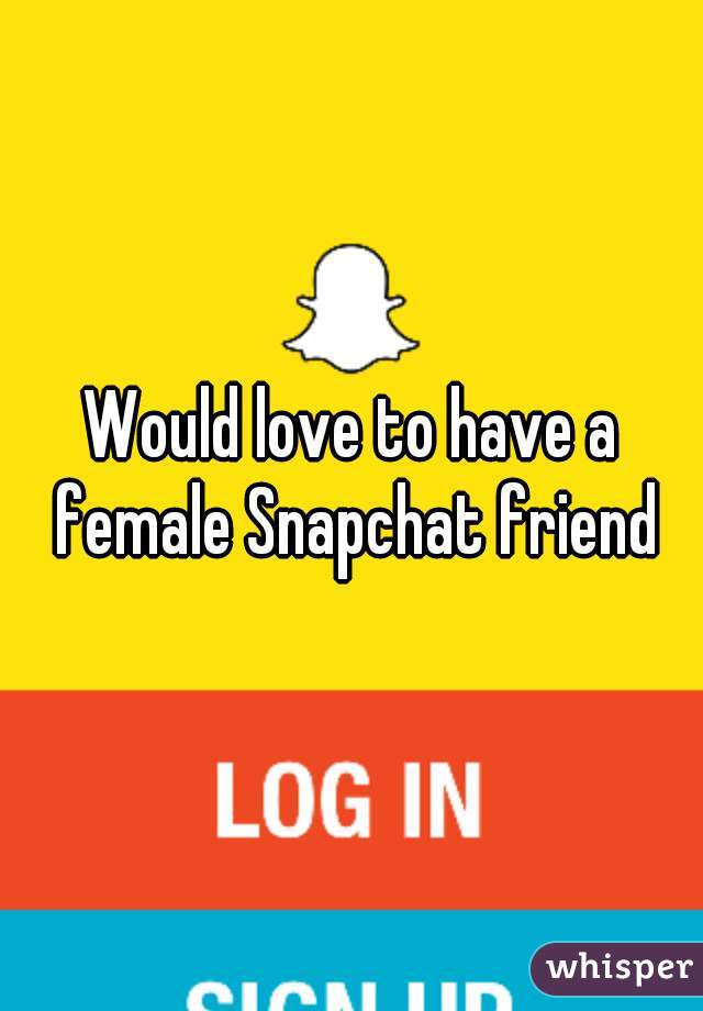 Would love to have a female Snapchat friend