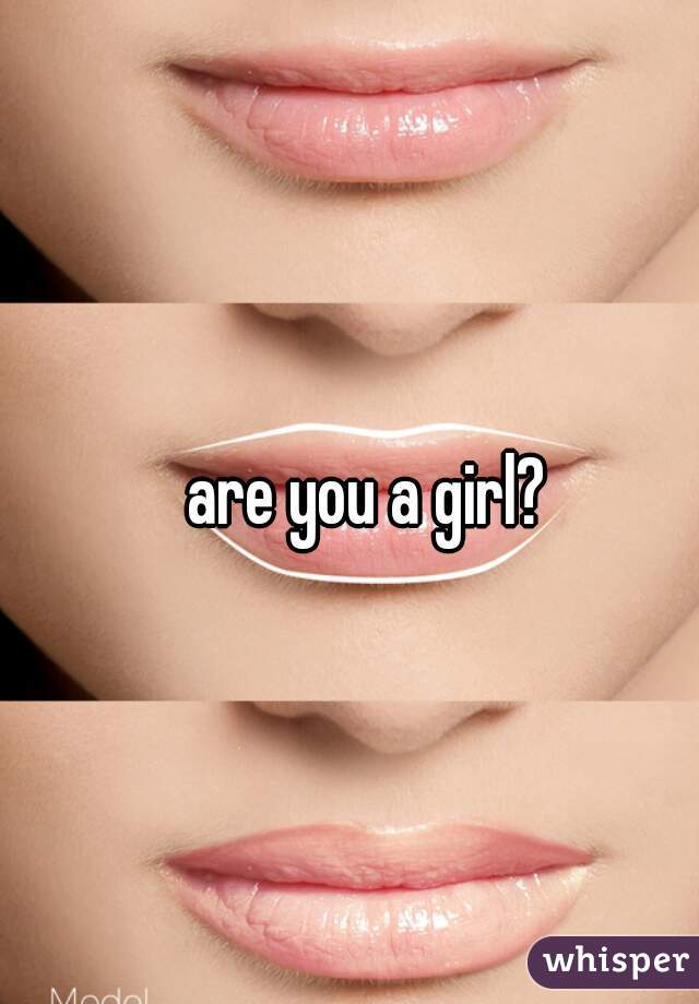are you a girl?