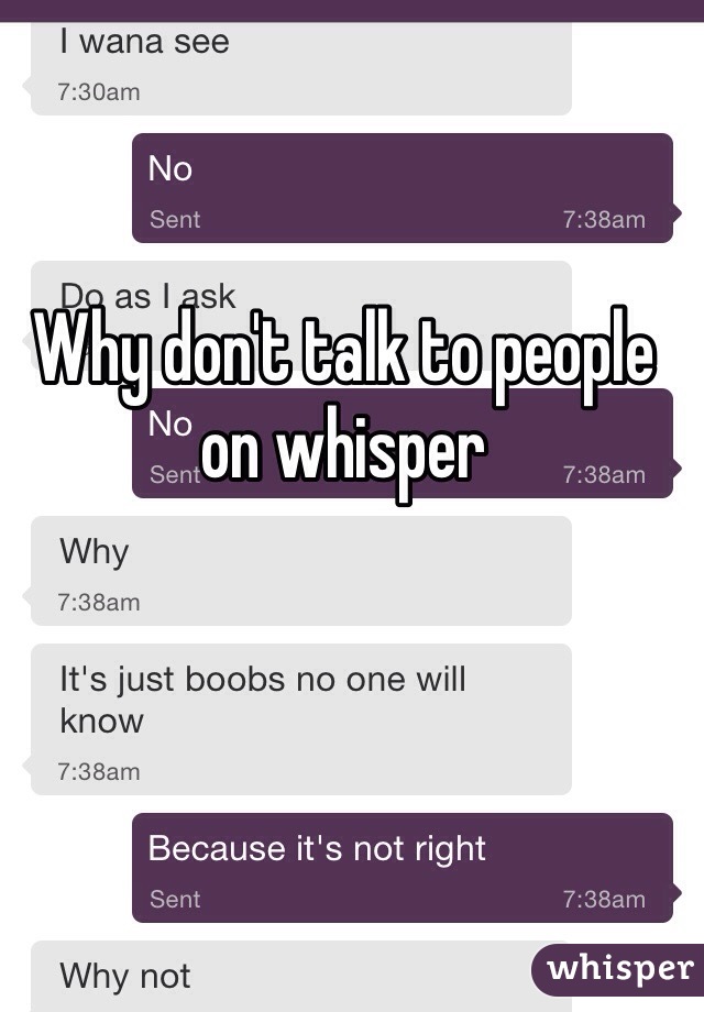 Why don't talk to people on whisper