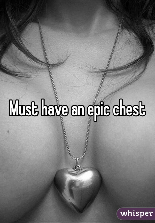 Must have an epic chest