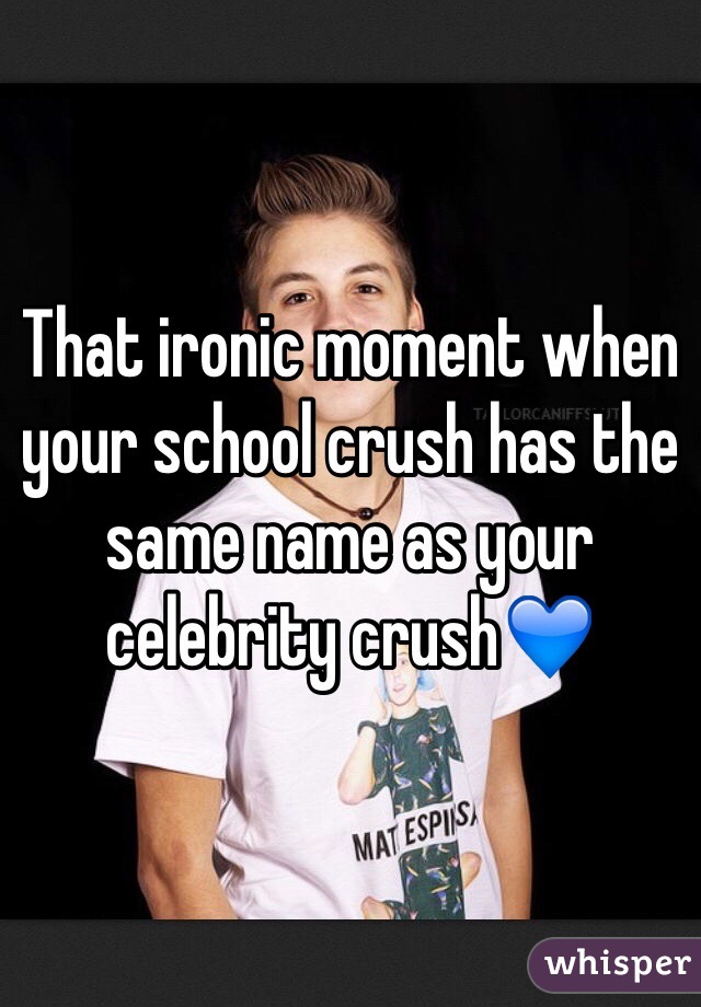 That ironic moment when your school crush has the same name as your celebrity crush💙