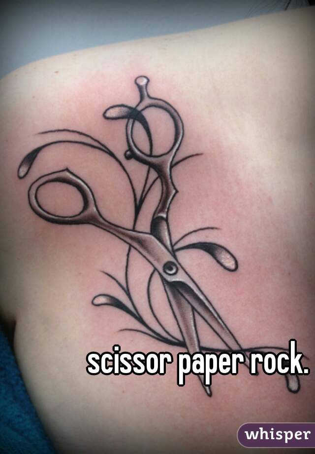 scissor paper rock.