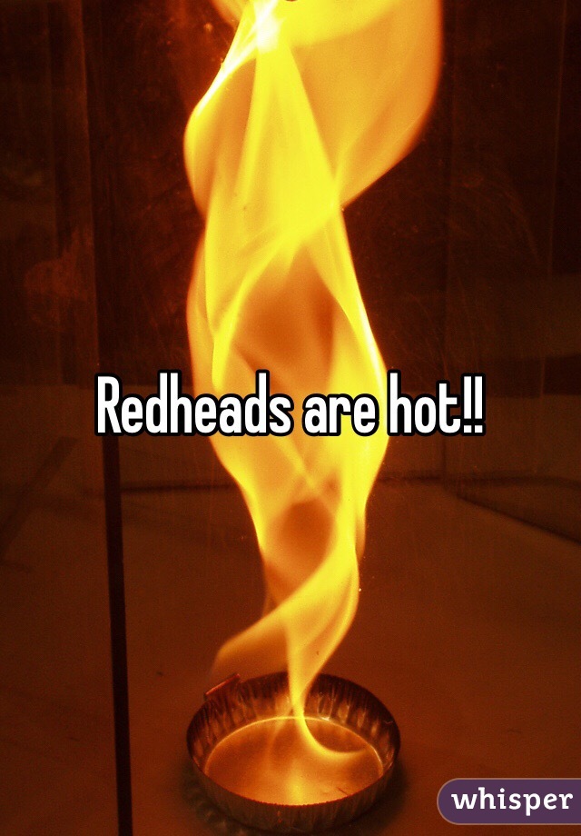 Redheads are hot!!