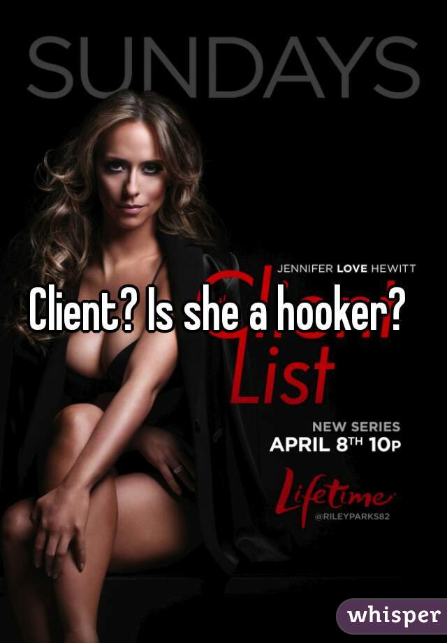 Client? Is she a hooker? 
