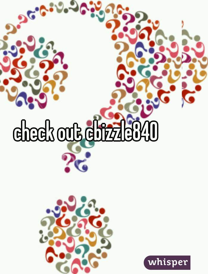check out cbizzle840