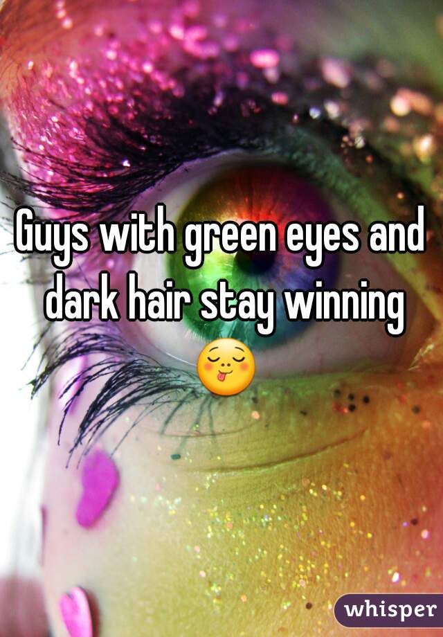 Guys with green eyes and dark hair stay winning 😋 