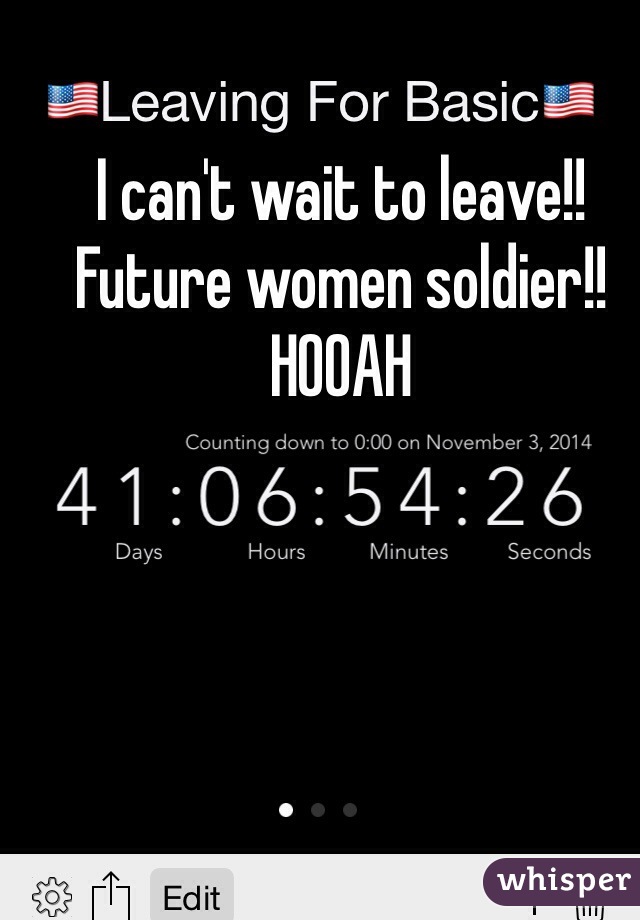 I can't wait to leave!! Future women soldier!! HOOAH 