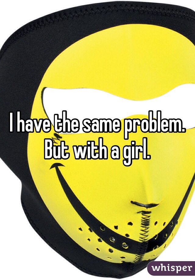 I have the same problem.
But with a girl.