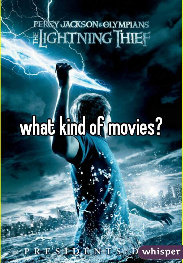 what kind of movies?