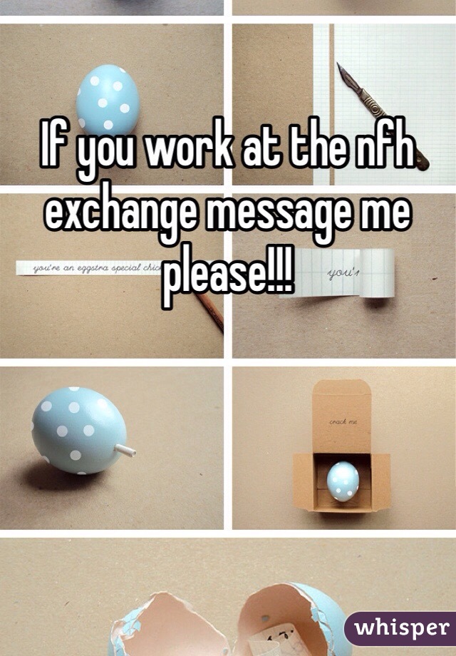 If you work at the nfh exchange message me please!!!