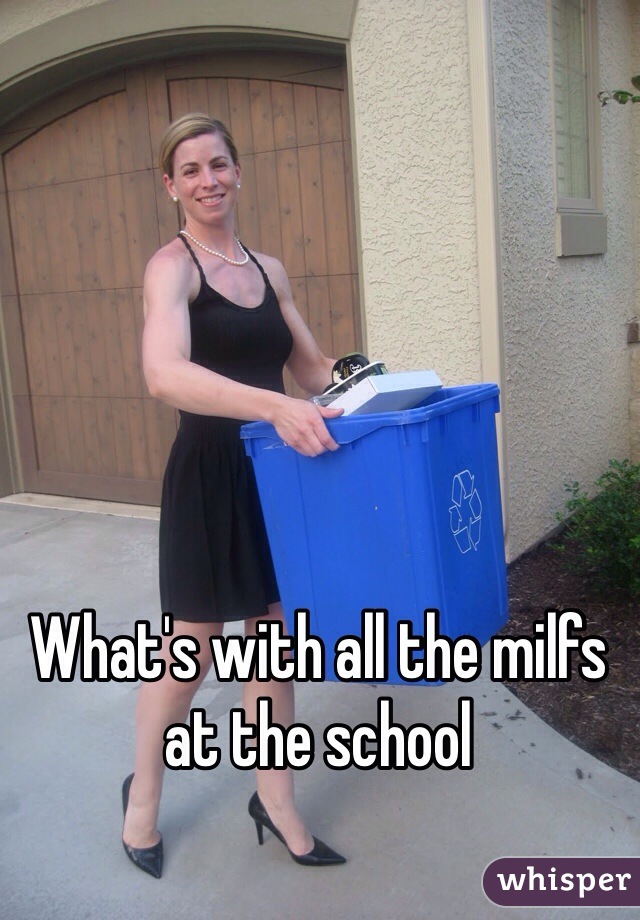 What's with all the milfs at the school