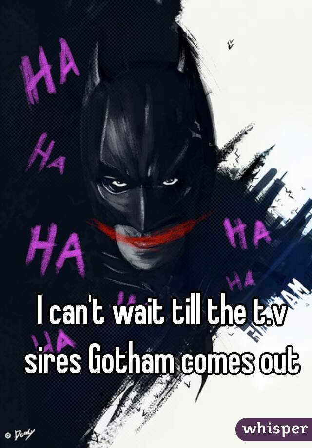 I can't wait till the t.v sires Gotham comes out 