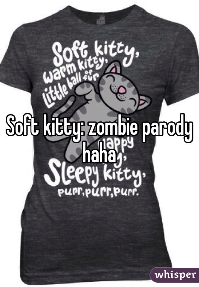 Soft kitty: zombie parody haha