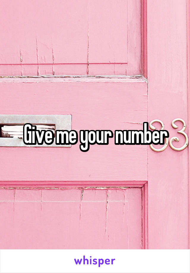 Give me your number