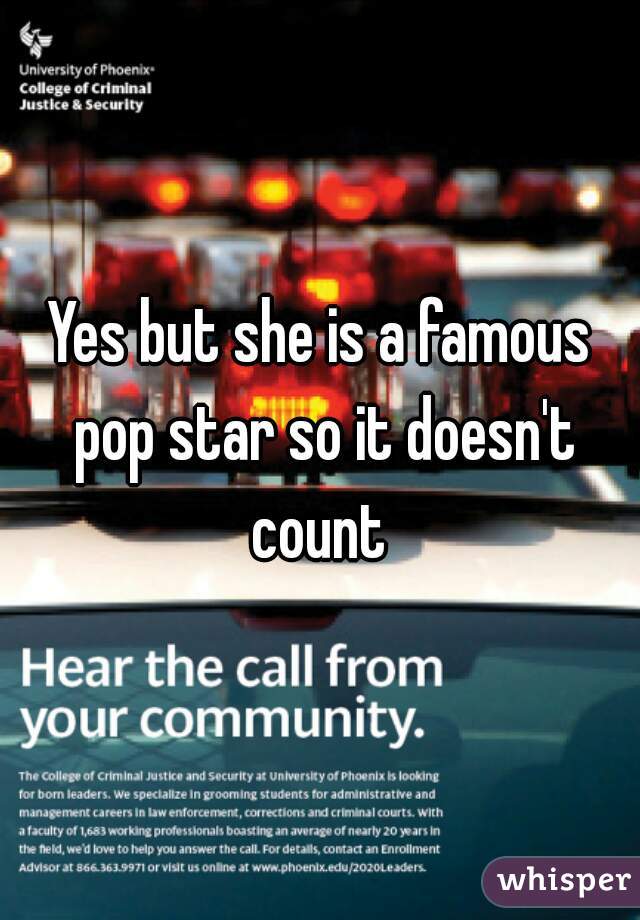 Yes but she is a famous pop star so it doesn't count 