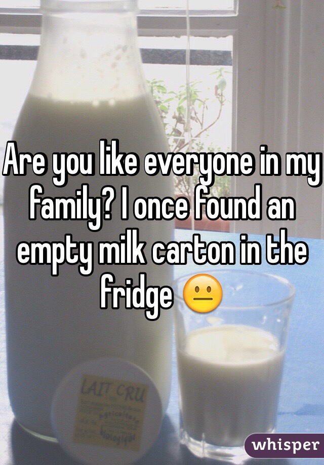 Are you like everyone in my family? I once found an empty milk carton in the fridge 😐 