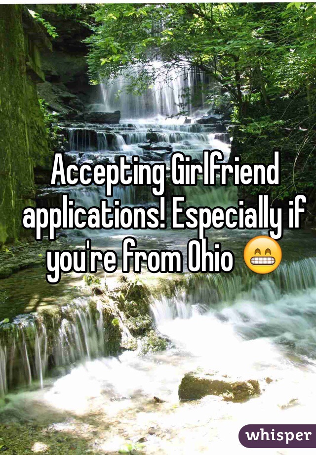Accepting Girlfriend applications! Especially if you're from Ohio 😁