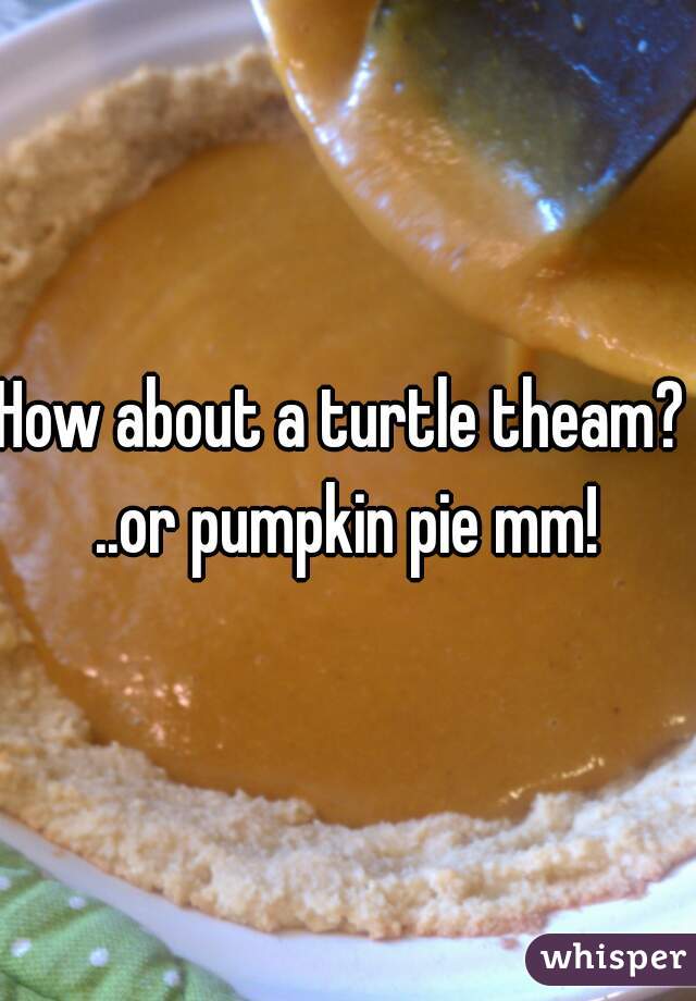 How about a turtle theam?  ..or pumpkin pie mm! 