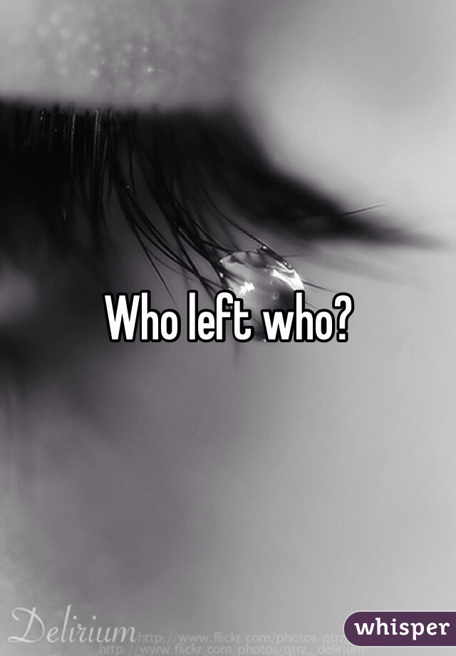 Who left who?