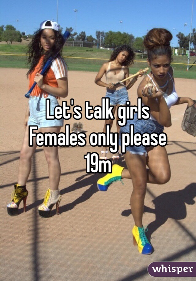 Let's talk girls
Females only please
19m