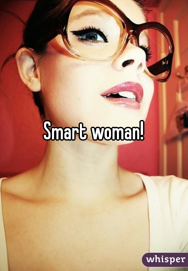 Smart woman!