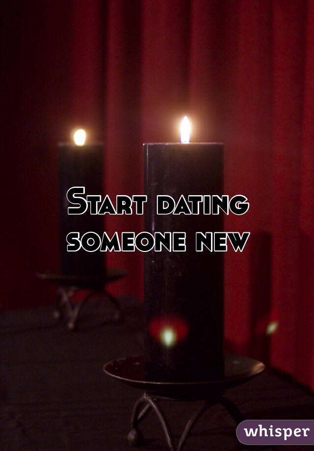Start dating someone new