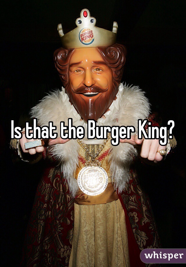 Is that the Burger King?